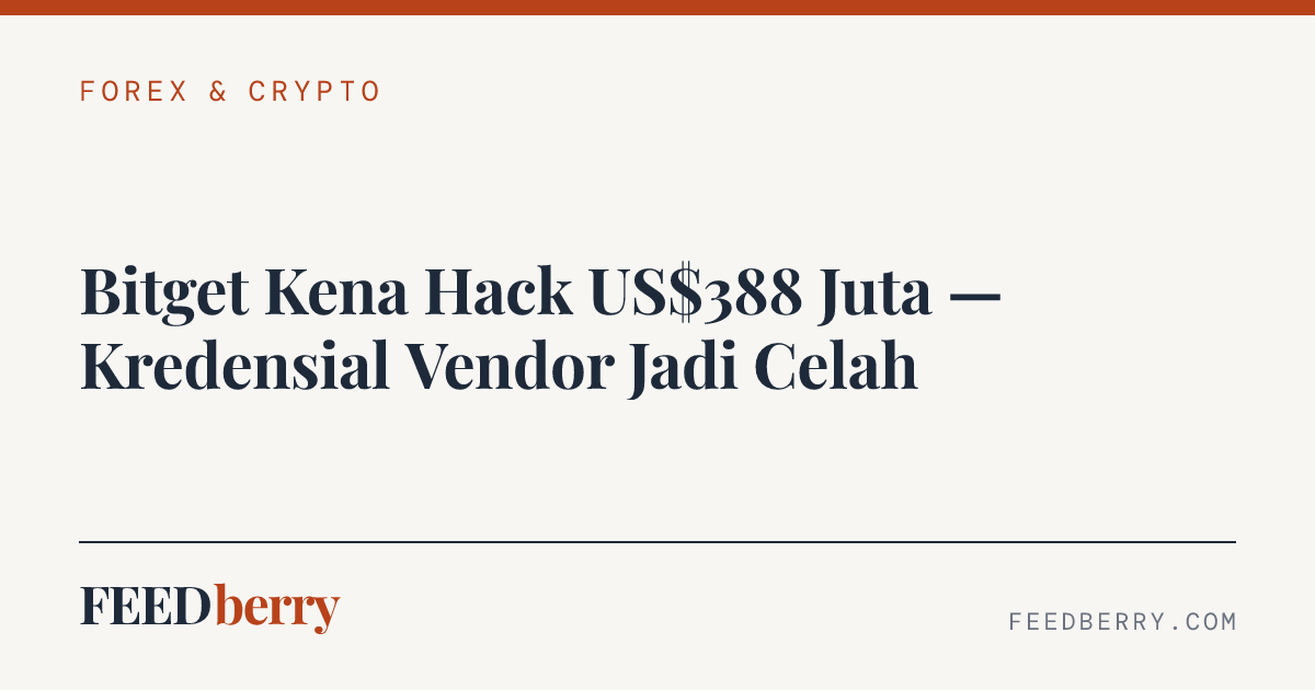 Bitget Kena Hack US$388 Juta — Kredensial Vendor Jadi Celah