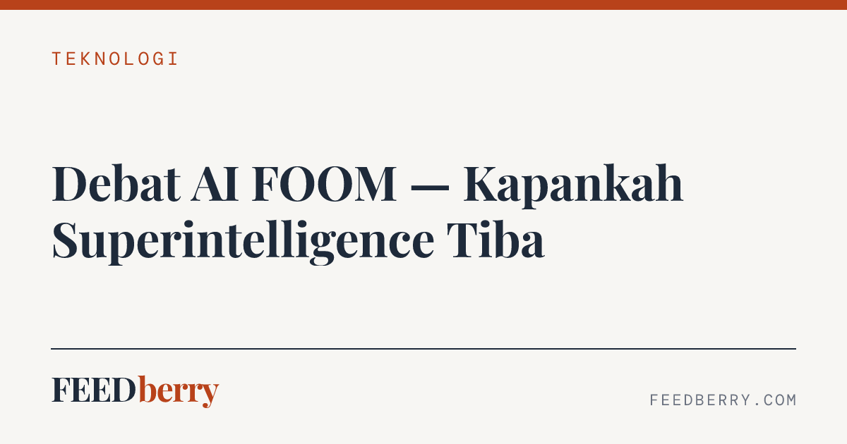 Debat AI FOOM — Kapankah Superintelligence Tiba