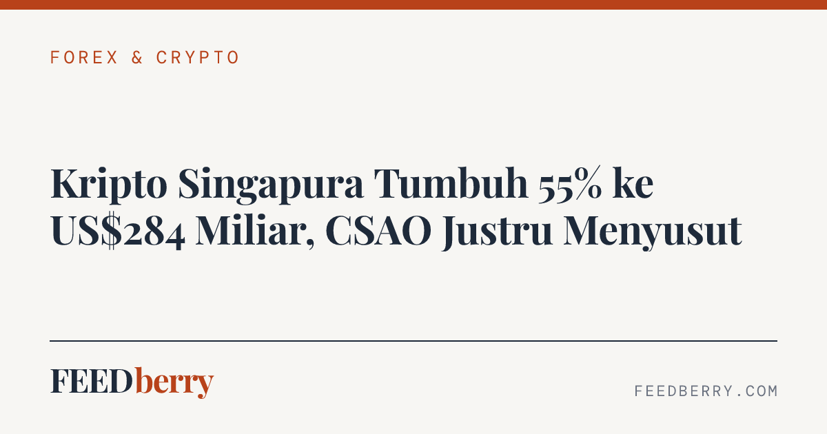 Kripto Singapura Tumbuh 55% ke US$284 Miliar, CSAO Justru Menyusut