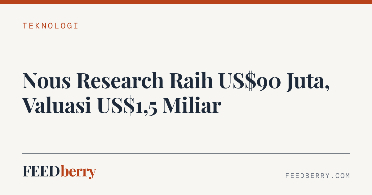Nous Research secures US$90 juta Series B at US$1,5 miliar valuation