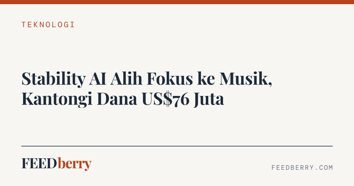 Stability AI Alih Fokus ke Musik, Kantongi Dana US$76 Juta
