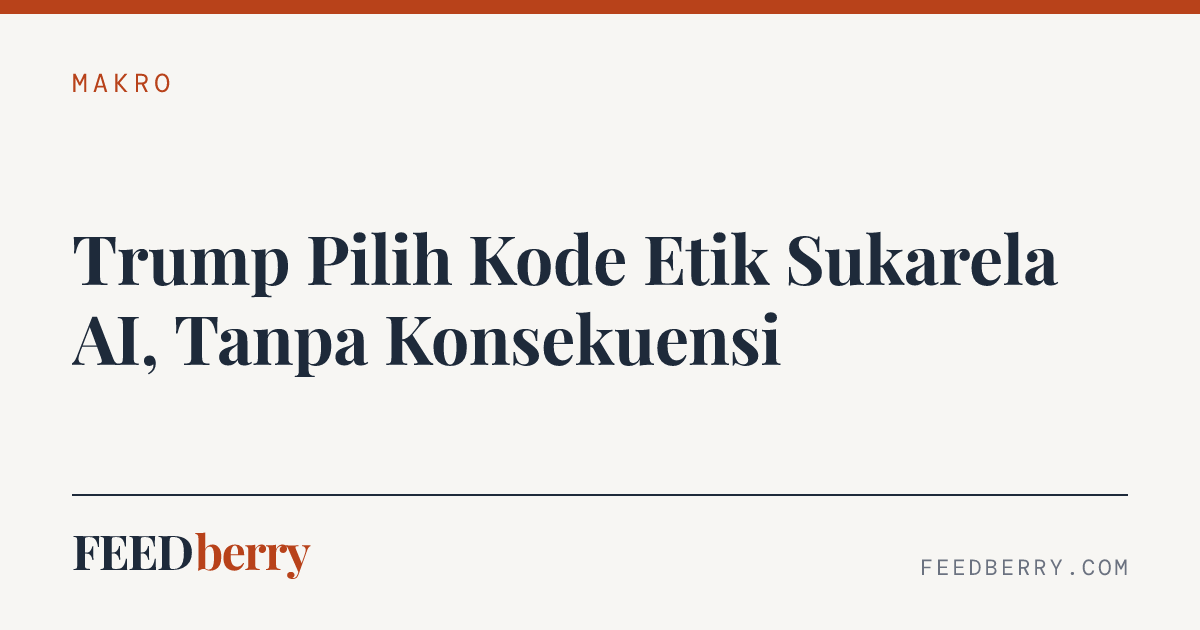 Trump Pilih Kode Etik Sukarela AI, Tanpa Konsekuensi