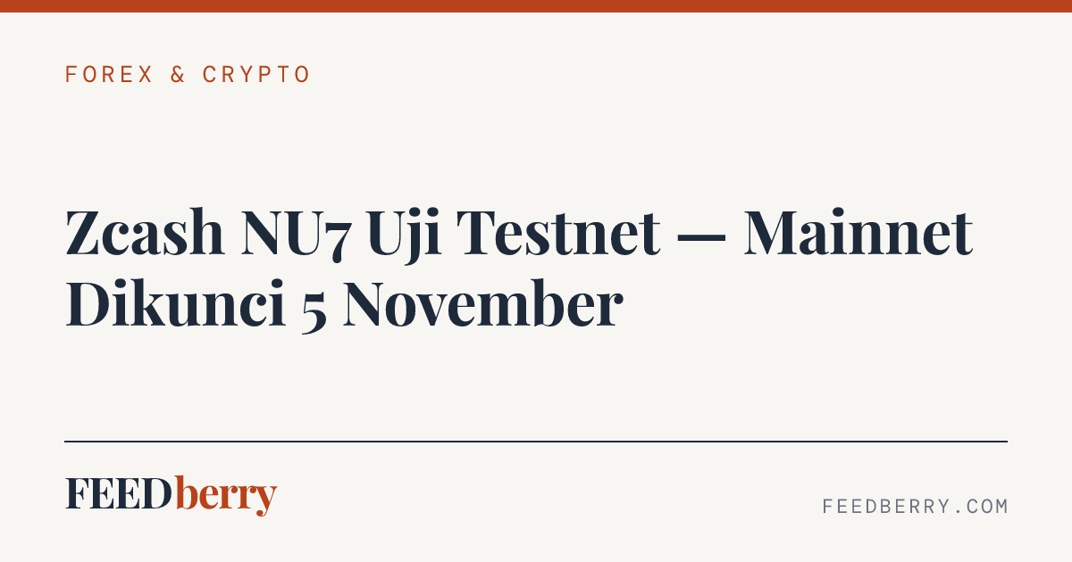 Zcash NU7 Uji Testnet — Mainnet Dikunci 5 November